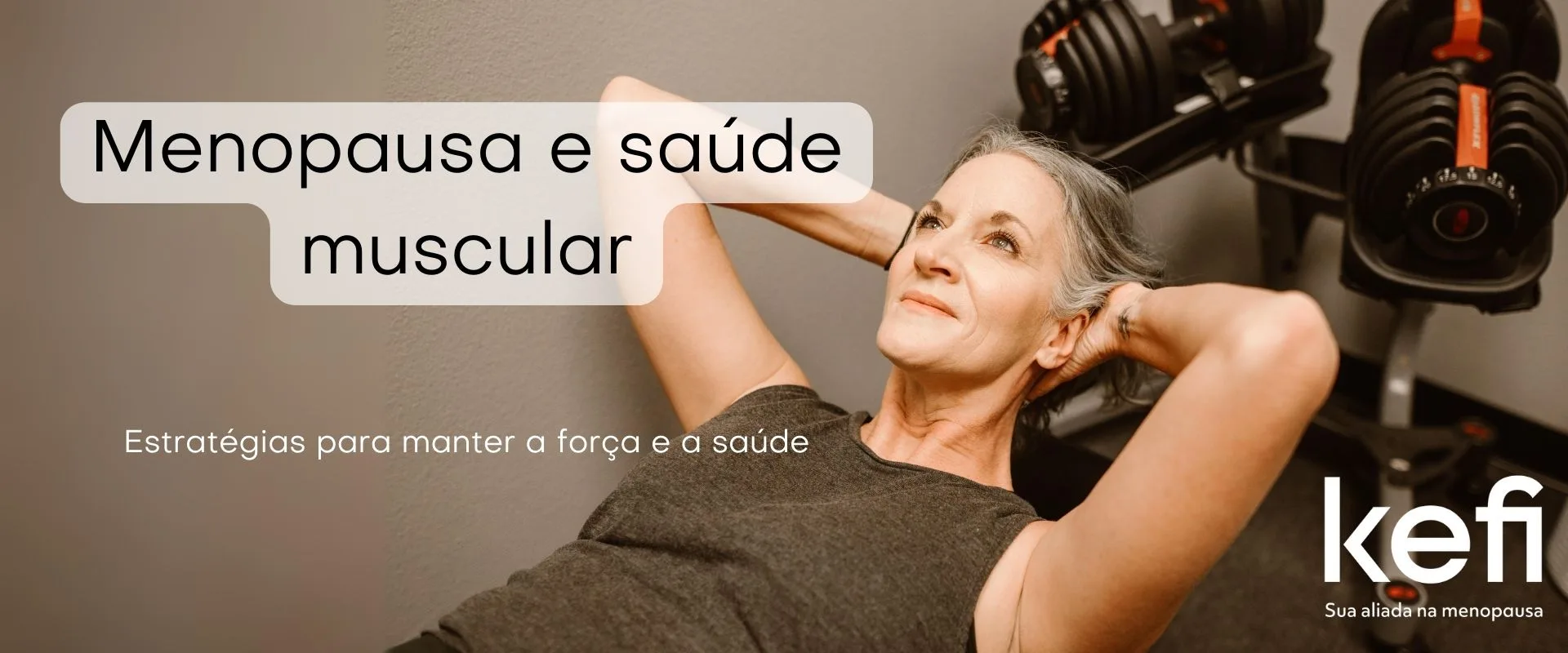 Menopausa e saúde muscular. Entendendo e combatendo a sarcopenia.